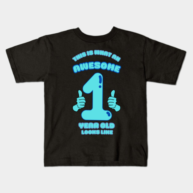This Is What An Awesome 1 Year Old Looks Like Kids T-Shirt by BlackMeme94