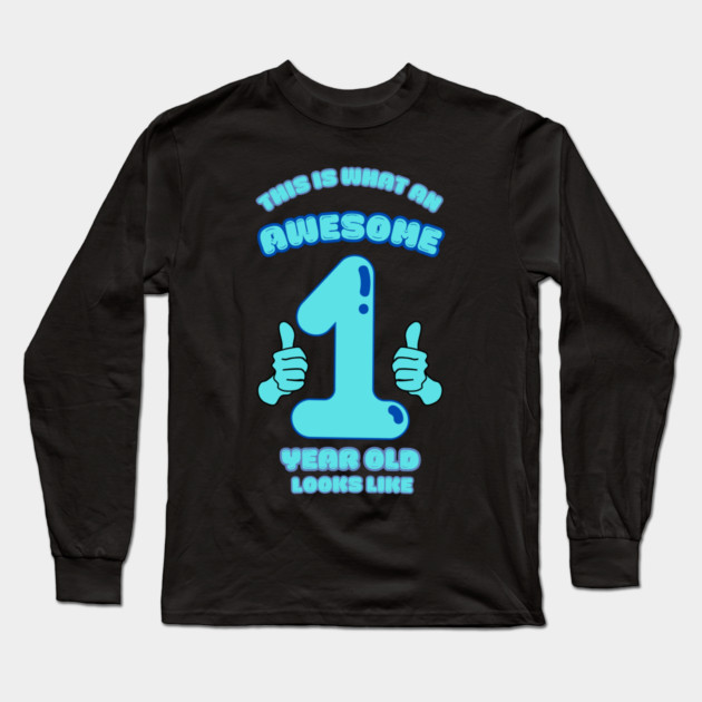 This Is What An Awesome 1 Year Old Looks Like Long Sleeve T-Shirt by BlackMeme94