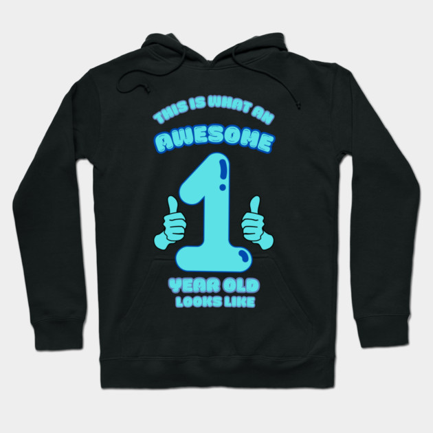This Is What An Awesome 1 Year Old Looks Like Hoodie by BlackMeme94