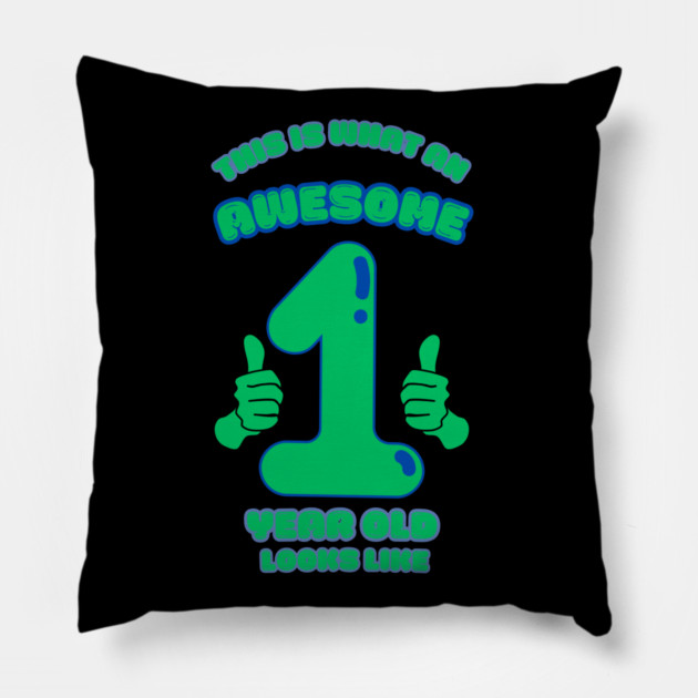 This Is What An Awesome 1 Year Old Looks Like Pillow by BlackMeme94