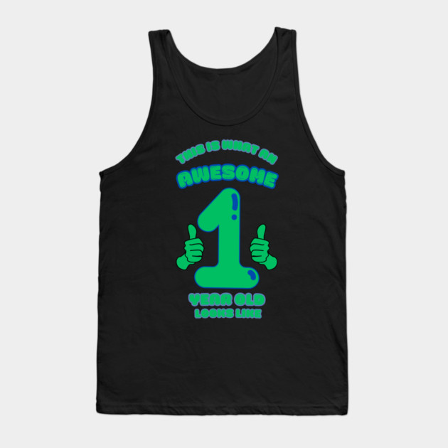 This Is What An Awesome 1 Year Old Looks Like Tank Top by BlackMeme94
