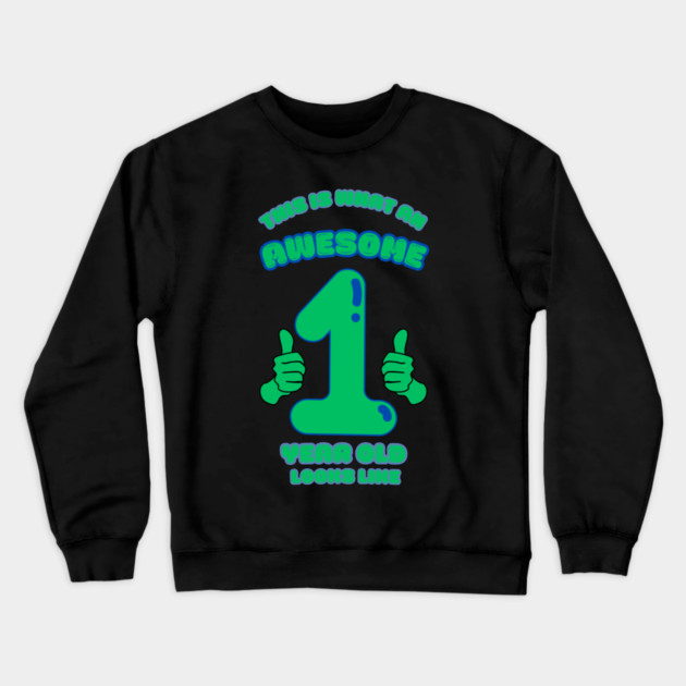 This Is What An Awesome 1 Year Old Looks Like Crewneck Sweatshirt by BlackMeme94