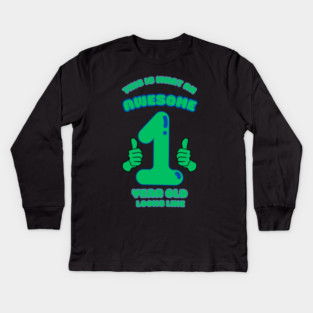 This Is What An Awesome 1 Year Old Looks Like Kids Long Sleeve T-Shirt