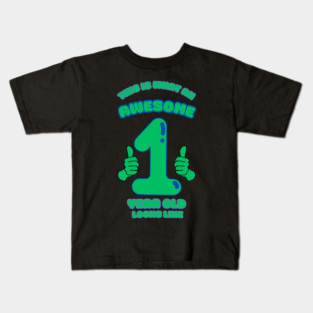 This Is What An Awesome 1 Year Old Looks Like Kids T-Shirt