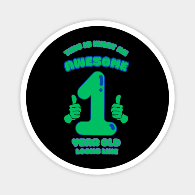 This Is What An Awesome 1 Year Old Looks Like Magnet by BlackMeme94