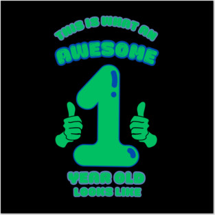 This Is What An Awesome 1 Year Old Looks Like Posters and Art