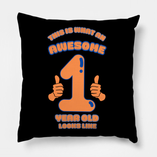 This Is What An Awesome 1 Year Old Looks Like Pillow by BlackMeme94