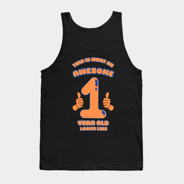 This Is What An Awesome 1 Year Old Looks Like Tank Top by BlackMeme94