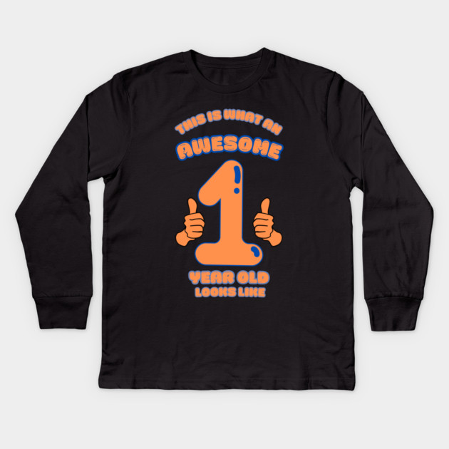 This Is What An Awesome 1 Year Old Looks Like Kids Long Sleeve T-Shirt by BlackMeme94