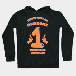 This Is What An Awesome 1 Year Old Looks Like Hoodie