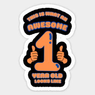 This Is What An Awesome 1 Year Old Looks Like Sticker