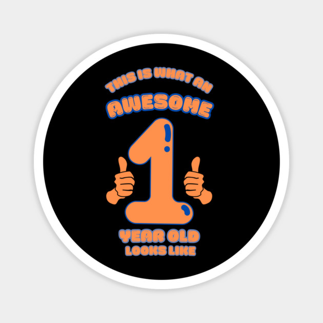 This Is What An Awesome 1 Year Old Looks Like Magnet by BlackMeme94