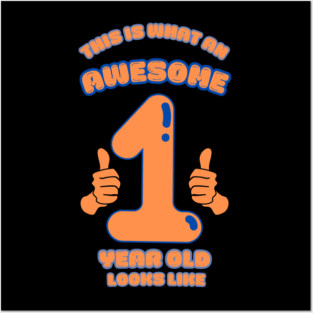 This Is What An Awesome 1 Year Old Looks Like Posters and Art