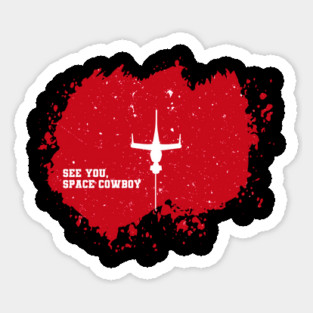 See You Space Cowboy Sticker