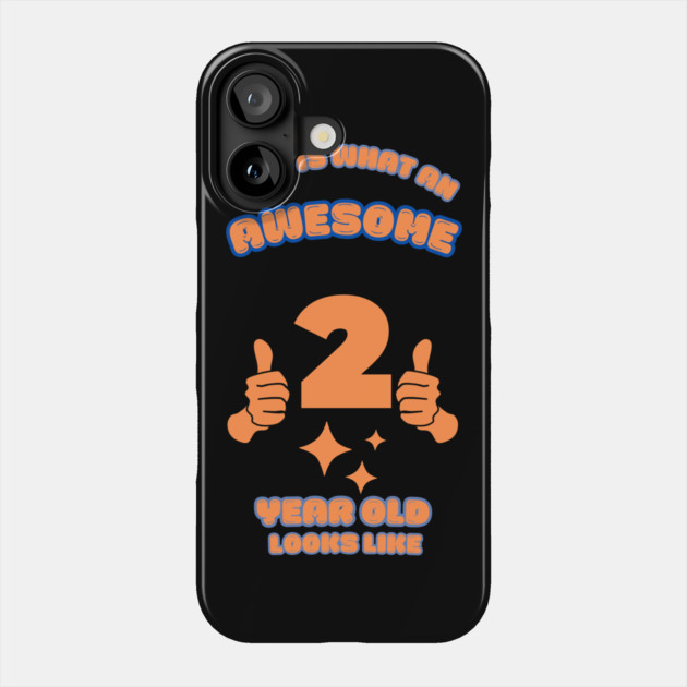 This Is What An Awesome 2 Year Old Looks Like Phone Case by BlackMeme94