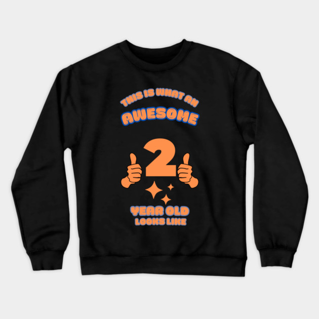 This Is What An Awesome 2 Year Old Looks Like Crewneck Sweatshirt by BlackMeme94