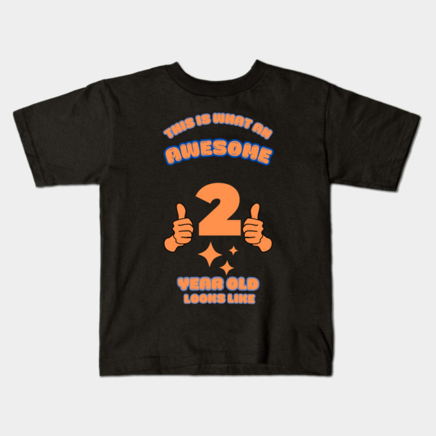 This Is What An Awesome 2 Year Old Looks Like Kids T-Shirt by BlackMeme94