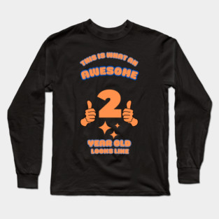 This Is What An Awesome 2 Year Old Looks Like Long Sleeve T-Shirt