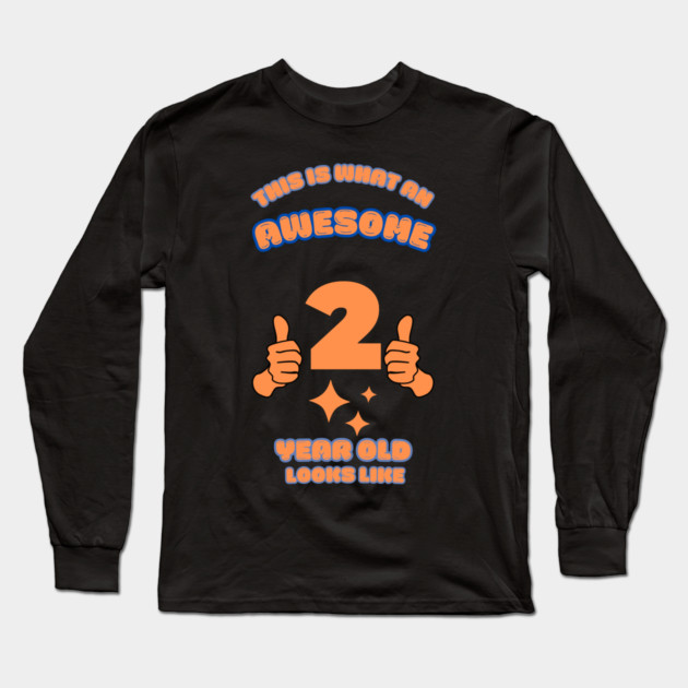 This Is What An Awesome 2 Year Old Looks Like Long Sleeve T-Shirt by BlackMeme94