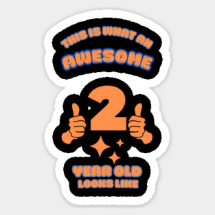 This Is What An Awesome 2 Year Old Looks Like Sticker
