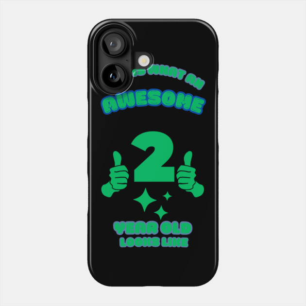 This Is What An Awesome 2 Year Old Looks Like Phone Case by BlackMeme94