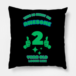This Is What An Awesome 2 Year Old Looks Like Pillow