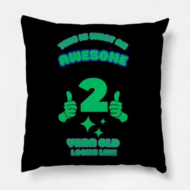 This Is What An Awesome 2 Year Old Looks Like Pillow by BlackMeme94
