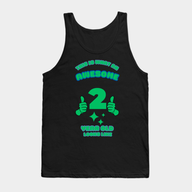 This Is What An Awesome 2 Year Old Looks Like Tank Top by BlackMeme94