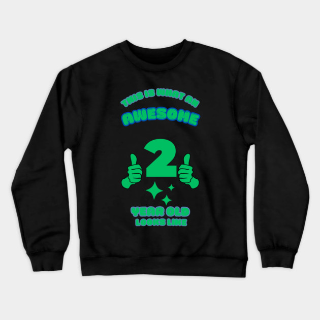 This Is What An Awesome 2 Year Old Looks Like Crewneck Sweatshirt by BlackMeme94
