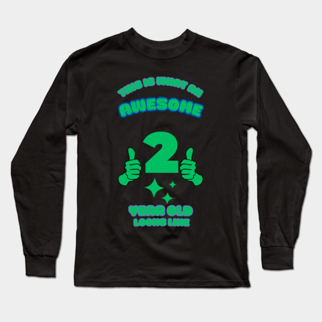 This Is What An Awesome 2 Year Old Looks Like Long Sleeve T-Shirt by BlackMeme94