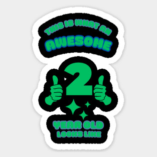 This Is What An Awesome 2 Year Old Looks Like Sticker