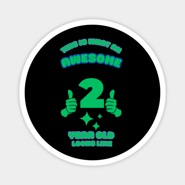 This Is What An Awesome 2 Year Old Looks Like Magnet by BlackMeme94