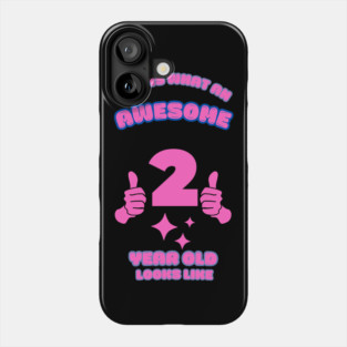 This Is What An Awesome 2 Year Old Looks Like Phone Case