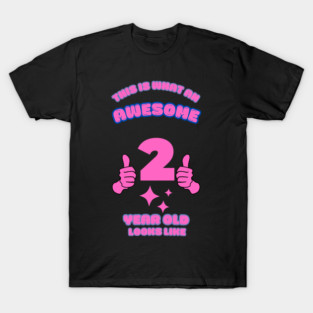 This Is What An Awesome 2 Year Old Looks Like T-Shirt