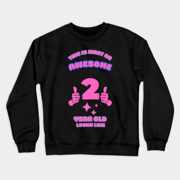 This Is What An Awesome 2 Year Old Looks Like Crewneck Sweatshirt by BlackMeme94