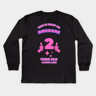This Is What An Awesome 2 Year Old Looks Like Kids Long Sleeve T-Shirt