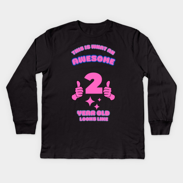 This Is What An Awesome 2 Year Old Looks Like Kids Long Sleeve T-Shirt by BlackMeme94
