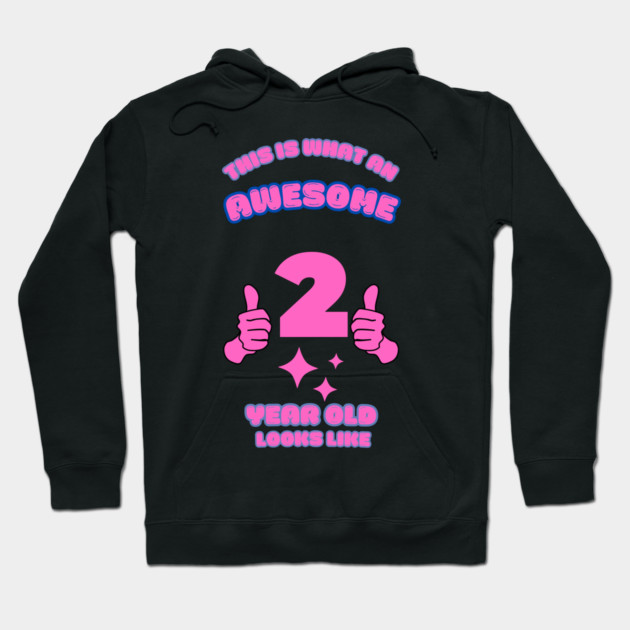 This Is What An Awesome 2 Year Old Looks Like Hoodie by BlackMeme94