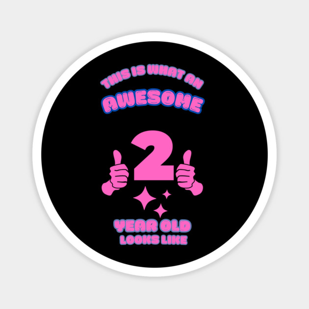 This Is What An Awesome 2 Year Old Looks Like Magnet by BlackMeme94