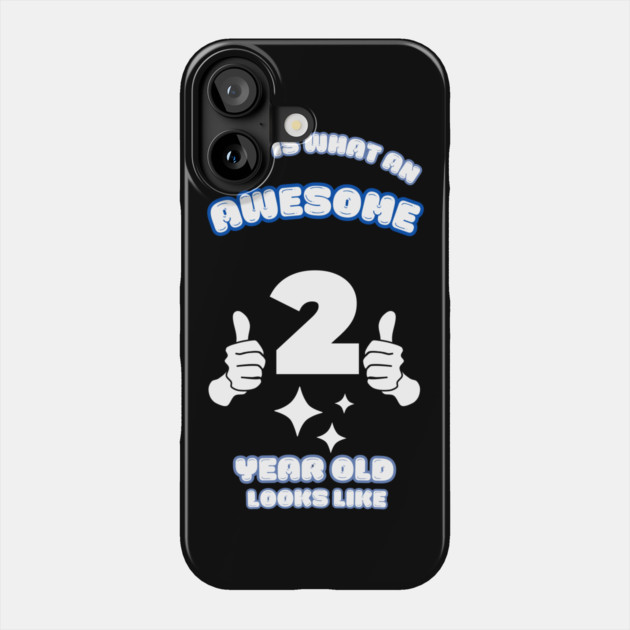 This Is What An Awesome 2 Year Old Looks Like Phone Case by BlackMeme94