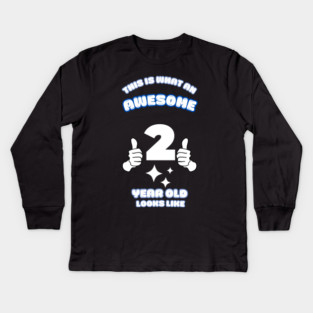 This Is What An Awesome 2 Year Old Looks Like Kids Long Sleeve T-Shirt