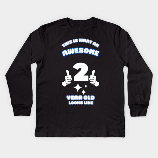 This Is What An Awesome 2 Year Old Looks Like Kids Long Sleeve T-Shirt by BlackMeme94