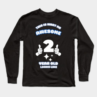 This Is What An Awesome 2 Year Old Looks Like Long Sleeve T-Shirt