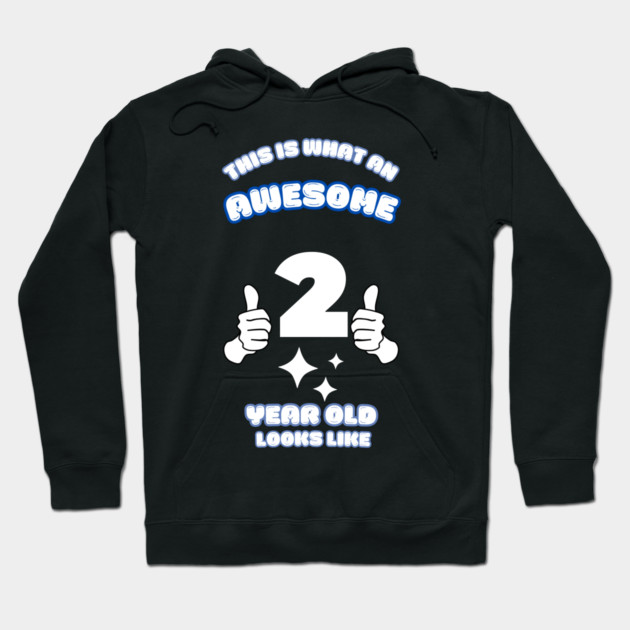 This Is What An Awesome 2 Year Old Looks Like Hoodie by BlackMeme94