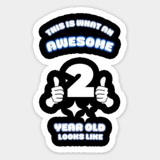 This Is What An Awesome 2 Year Old Looks Like Sticker