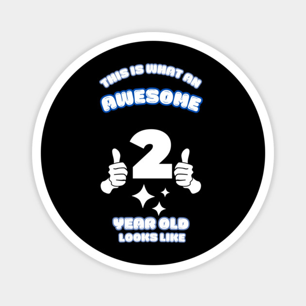 This Is What An Awesome 2 Year Old Looks Like Magnet by BlackMeme94
