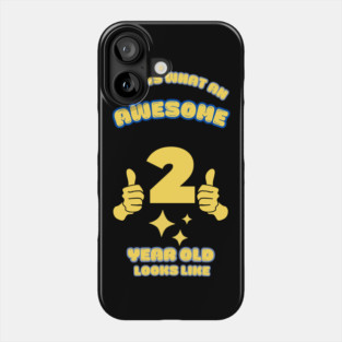 This Is What An Awesome 2 Year Old Looks Like Phone Case