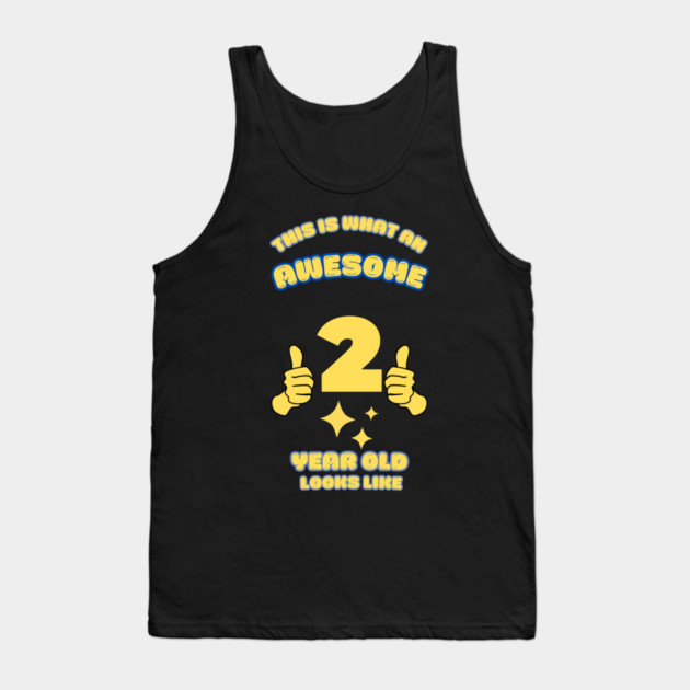 This Is What An Awesome 2 Year Old Looks Like Tank Top by BlackMeme94
