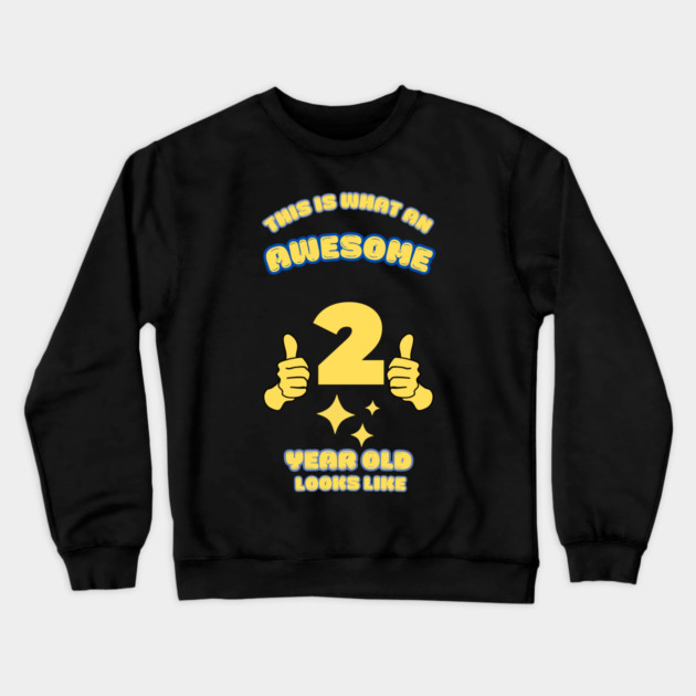 This Is What An Awesome 2 Year Old Looks Like Crewneck Sweatshirt by BlackMeme94