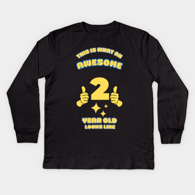This Is What An Awesome 2 Year Old Looks Like Kids Long Sleeve T-Shirt by BlackMeme94